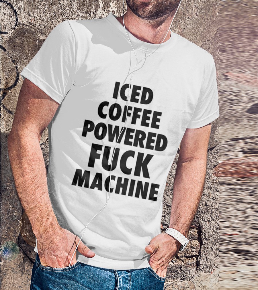 Iced Coffee Powered Bold Statement Machine T-Shirt