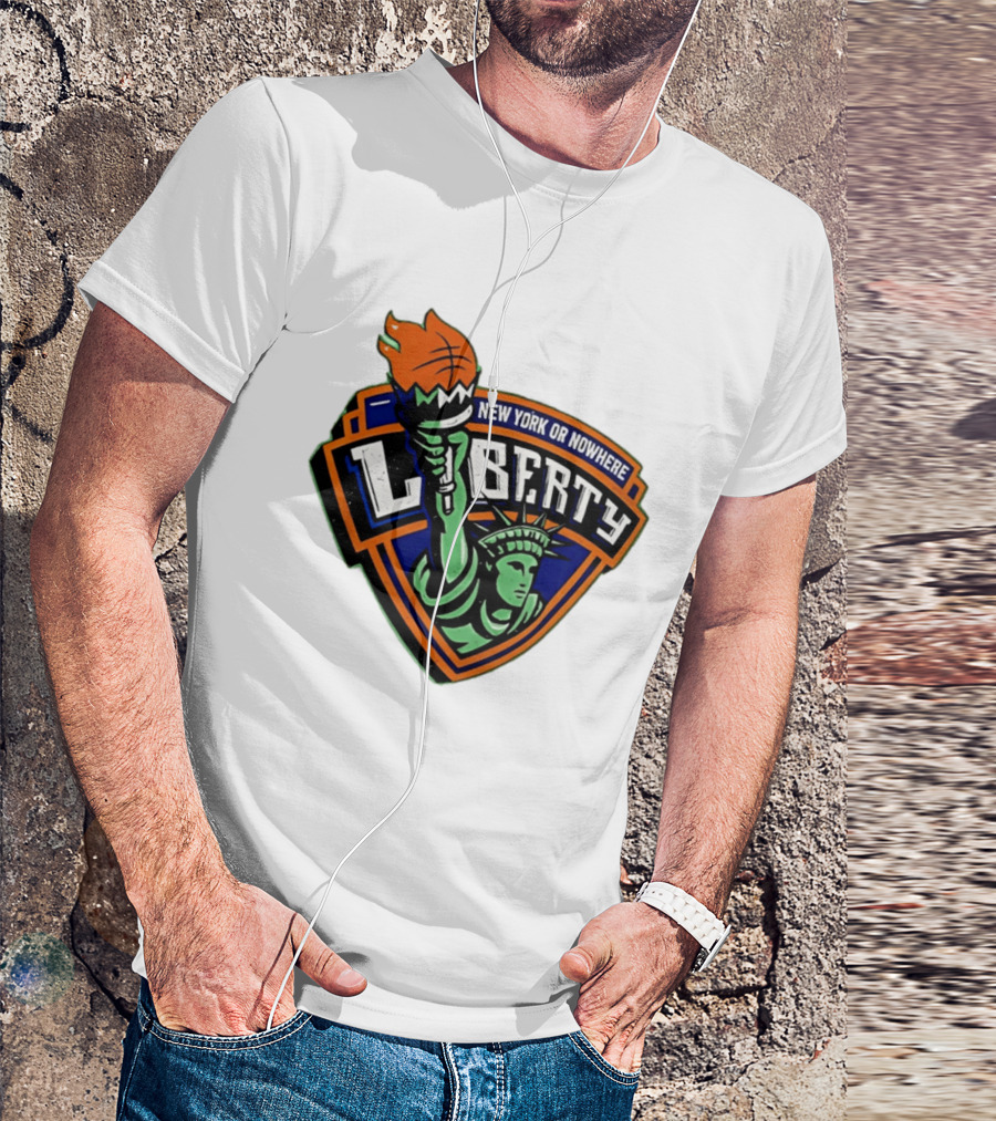 New York Or Nowhere Liberty NY Knicks Basketball Statue Of Liberty T-Shirt