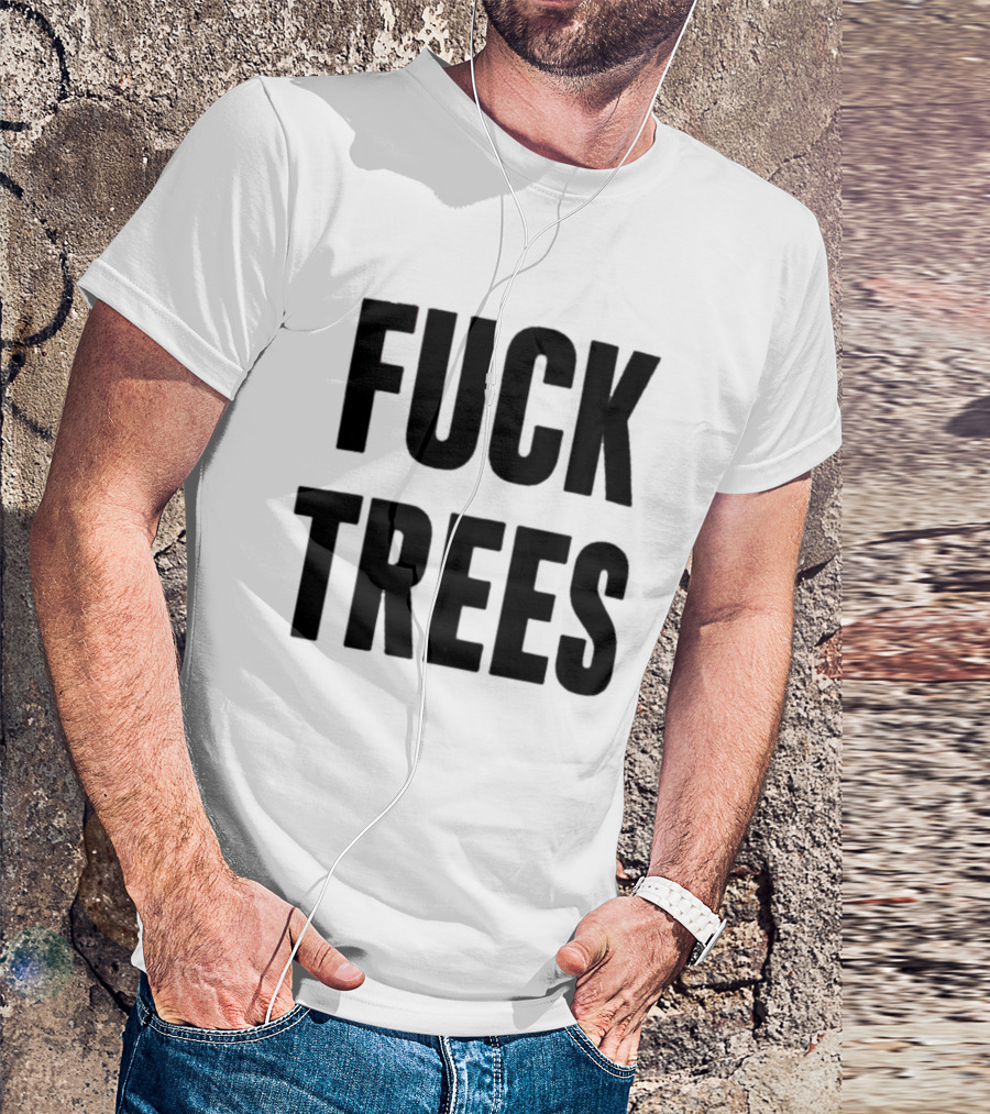 Nick Propson Fuck Trees T-Shirt