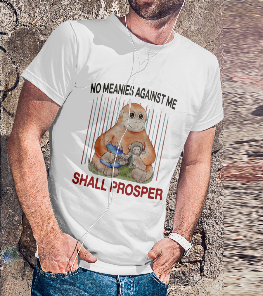 No Meanies Against Me Shall Prosper Orangutan With Needler T-Shirt