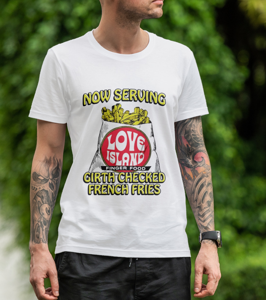Now Serving Love Island Finger Food Girth Checked French Fries T-Shirt