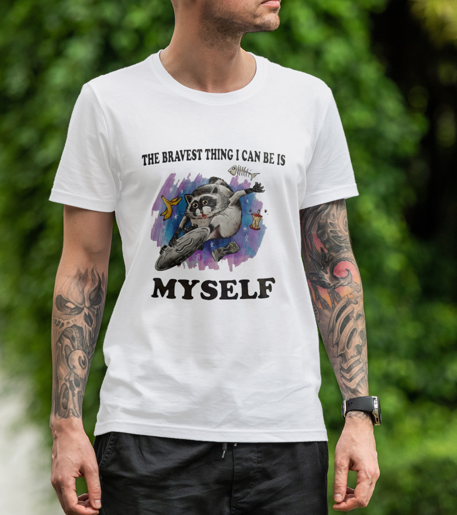 The Bravest Thing I Can Be Is Myself Raccoon Skateboarding Fun Adventure T-Shirt