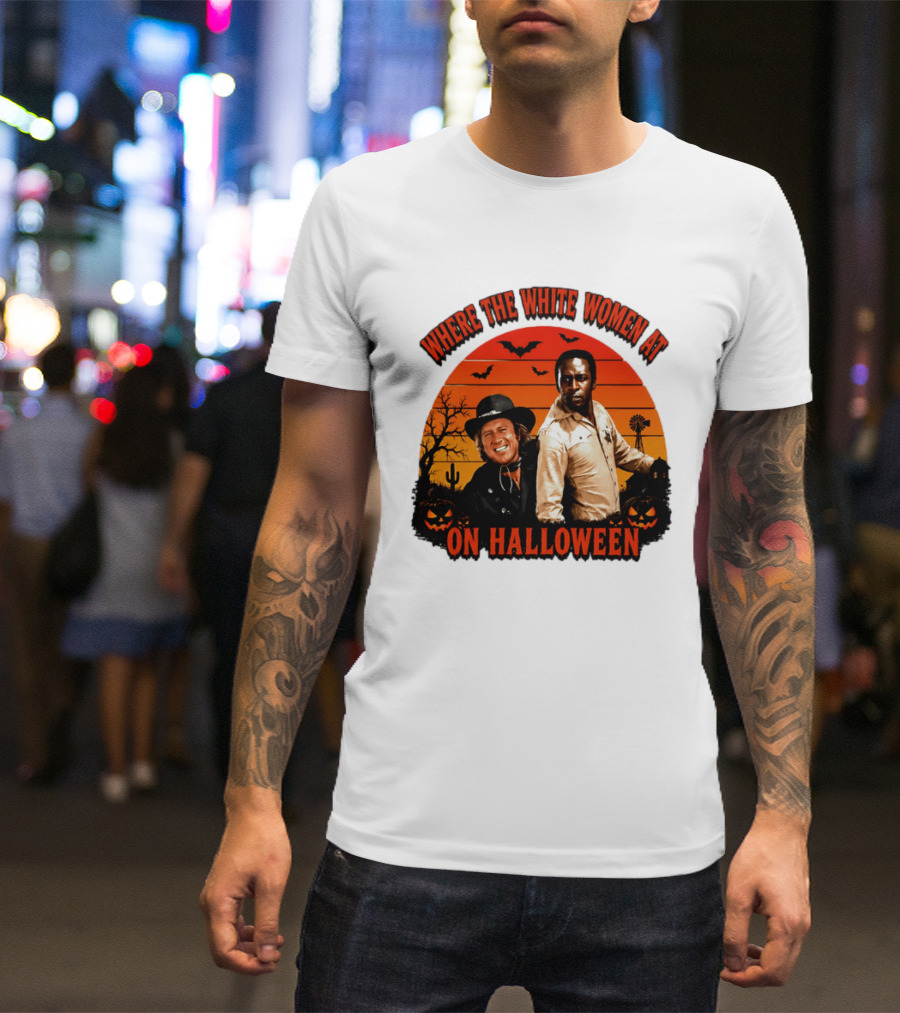 Where The White Women At Blazing Saddles Halloween Movie Scene With Characters And Pumpkins T-Shirt