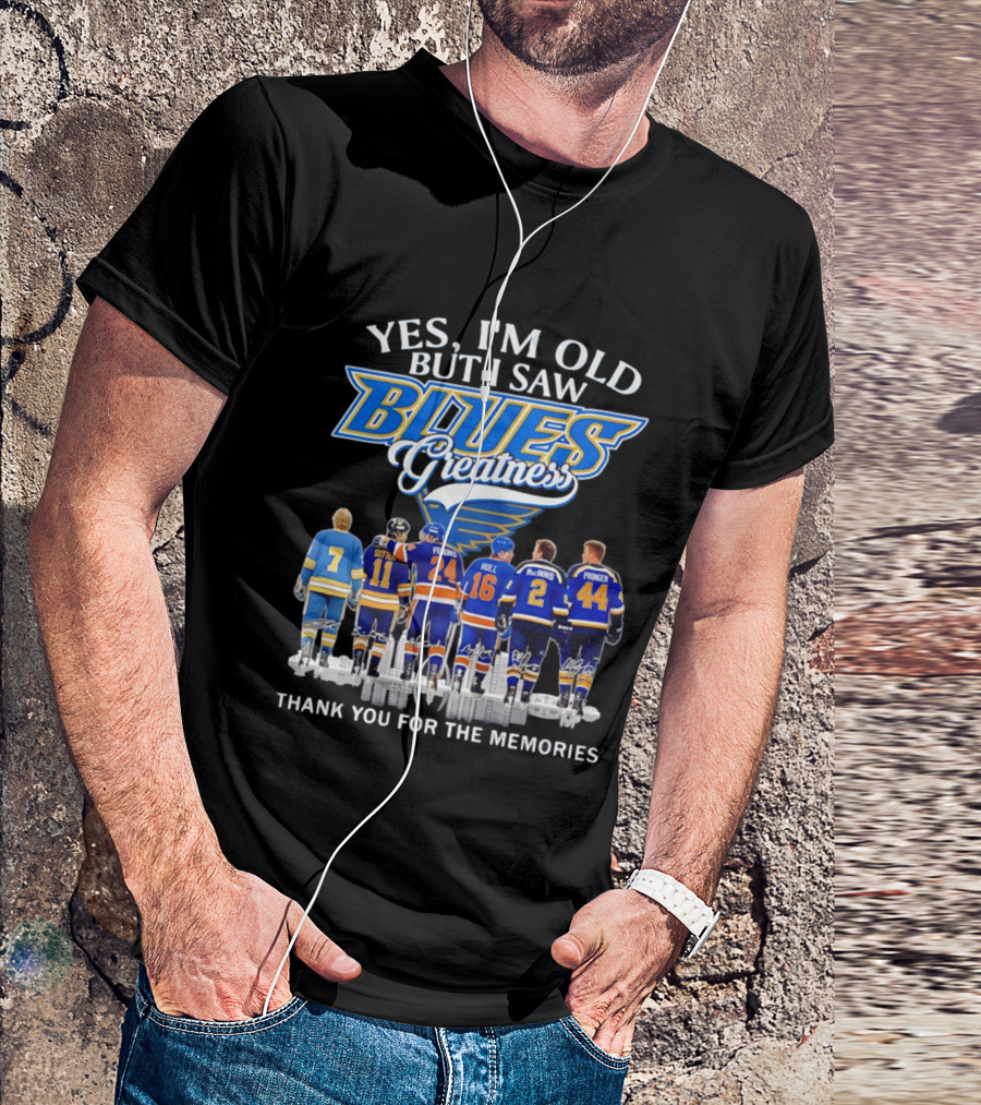Yes I'm Old But I Saw Blues Greatness Thank You For The Memories St. Louis Legends Sutton Federko Hull McInnis Pronger T-Shirt