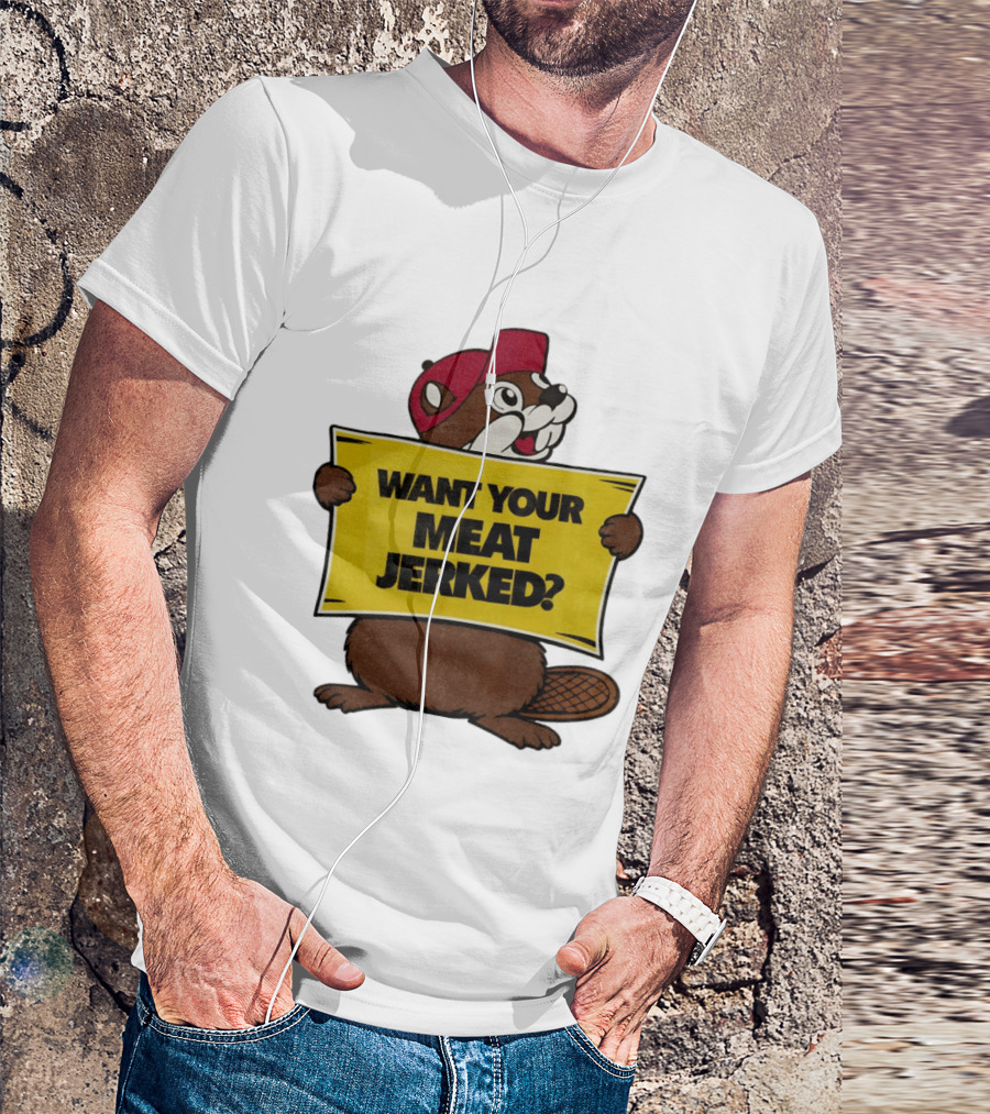 Buc Ee's Beaver Want Your Meat Jerked Sign Bold Text Red Cap T-Shirt