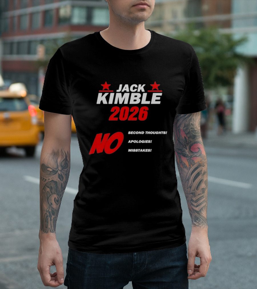 Jack Kimble 2026 No Second Thoughts No Apologies No Mistakes T-Shirt