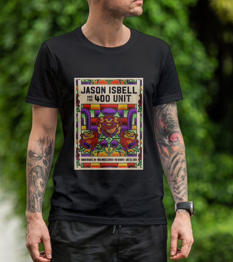 Jason Isbell And The 400 Unit Event Rose Music Center The Heights Huber Heights OH July 25 2026 Roses Stained Glass T-Shirt