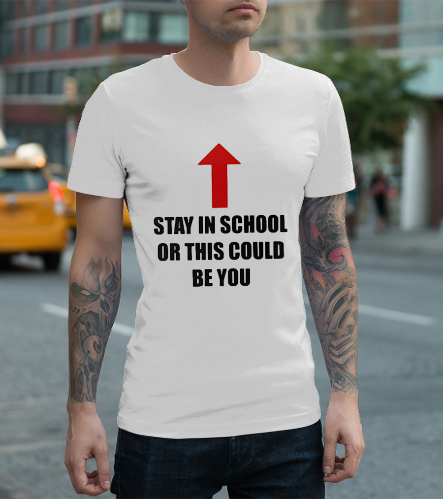 Stay In School Or This Could Be You Red Arrow T-Shirt