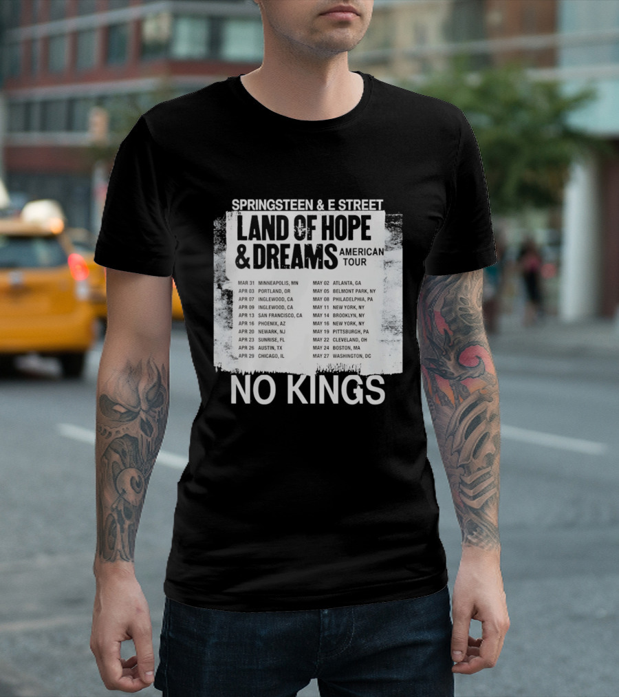 Bruce Springsteen E Street Band Land Of Hope Dreams Tour 2026 No Kings Cities Dates T-Shirt