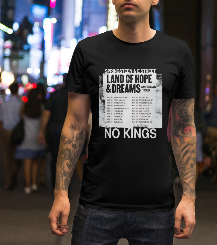 Bruce Springsteen E Street Band Land Of Hope Dreams Tour 2026 No Kings Cities Dates T-Shirt