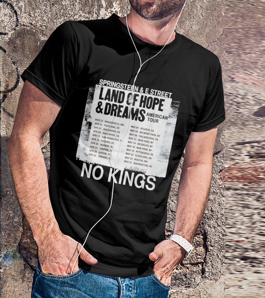 Bruce Springsteen E Street Band Land Of Hope Dreams Tour 2026 No Kings Cities Dates T-Shirt