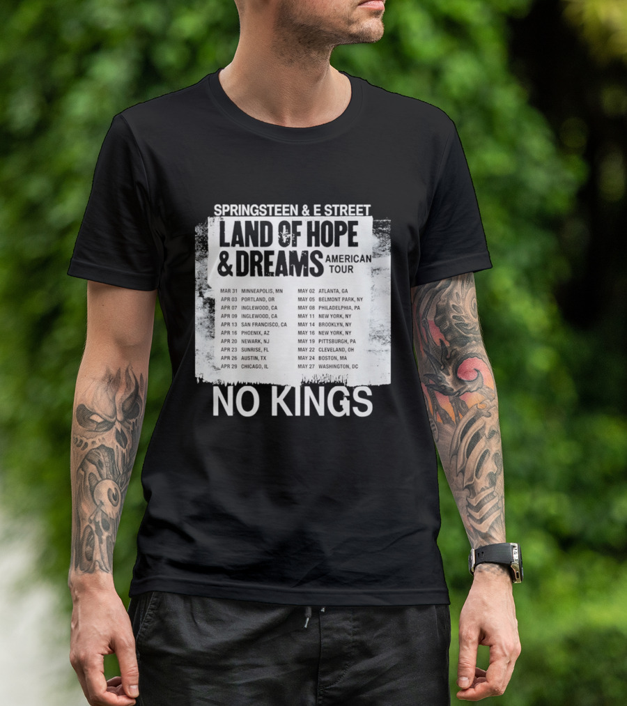 Bruce Springsteen E Street Band Land Of Hope Dreams Tour 2026 No Kings Cities Dates T-Shirt