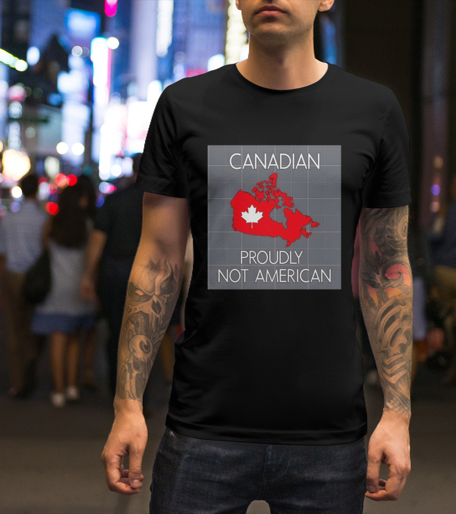 Canadian Proudly Not American Map With Maple Leaf T-Shirt