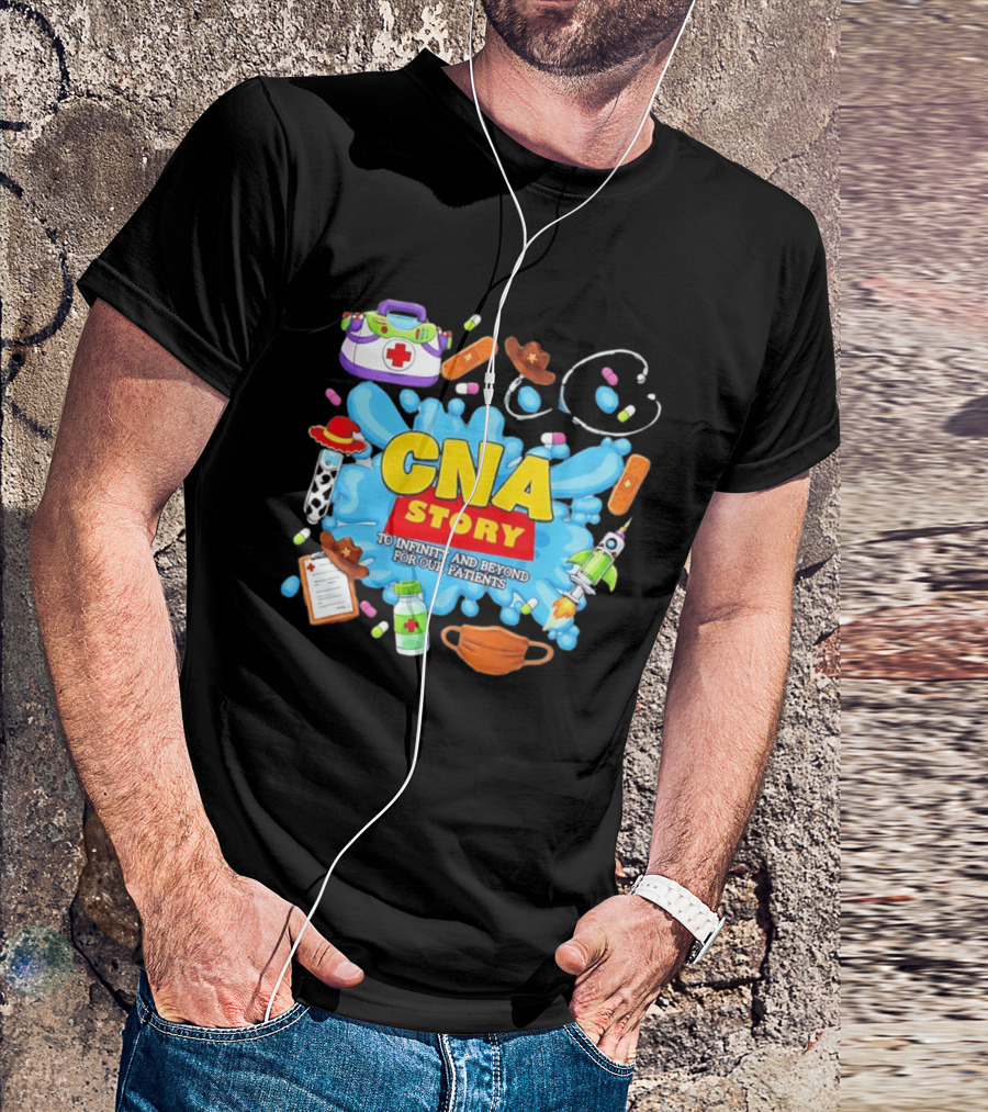 CNA Story To Infinity And Beyond For Our Patients With Medical T-Shirt