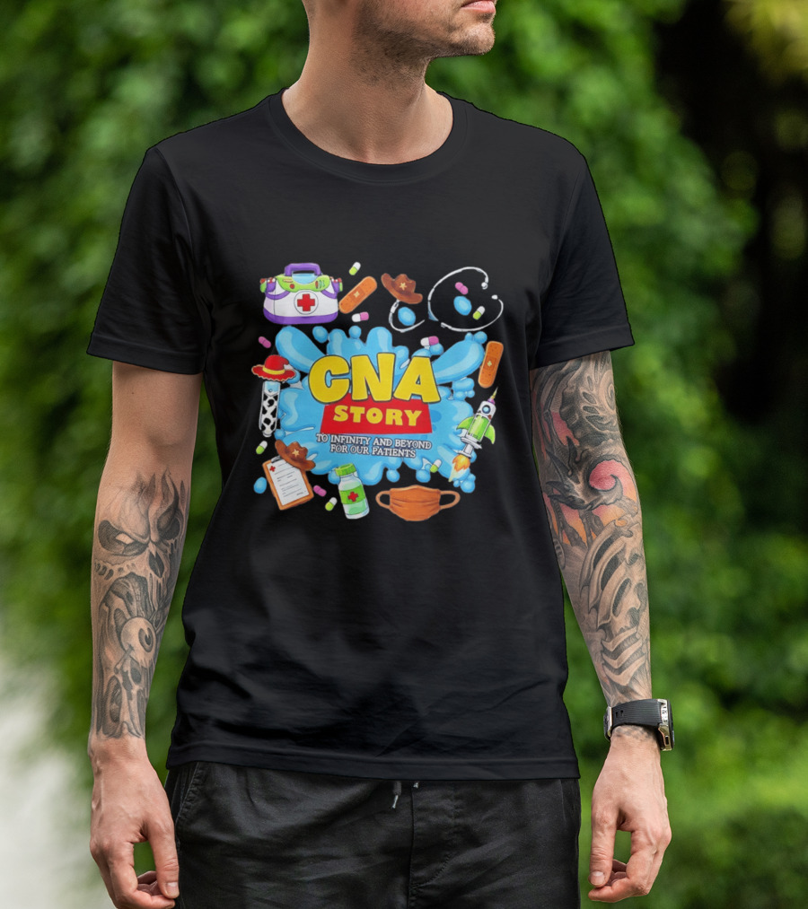 CNA Story To Infinity And Beyond For Our Patients With Medical T-Shirt