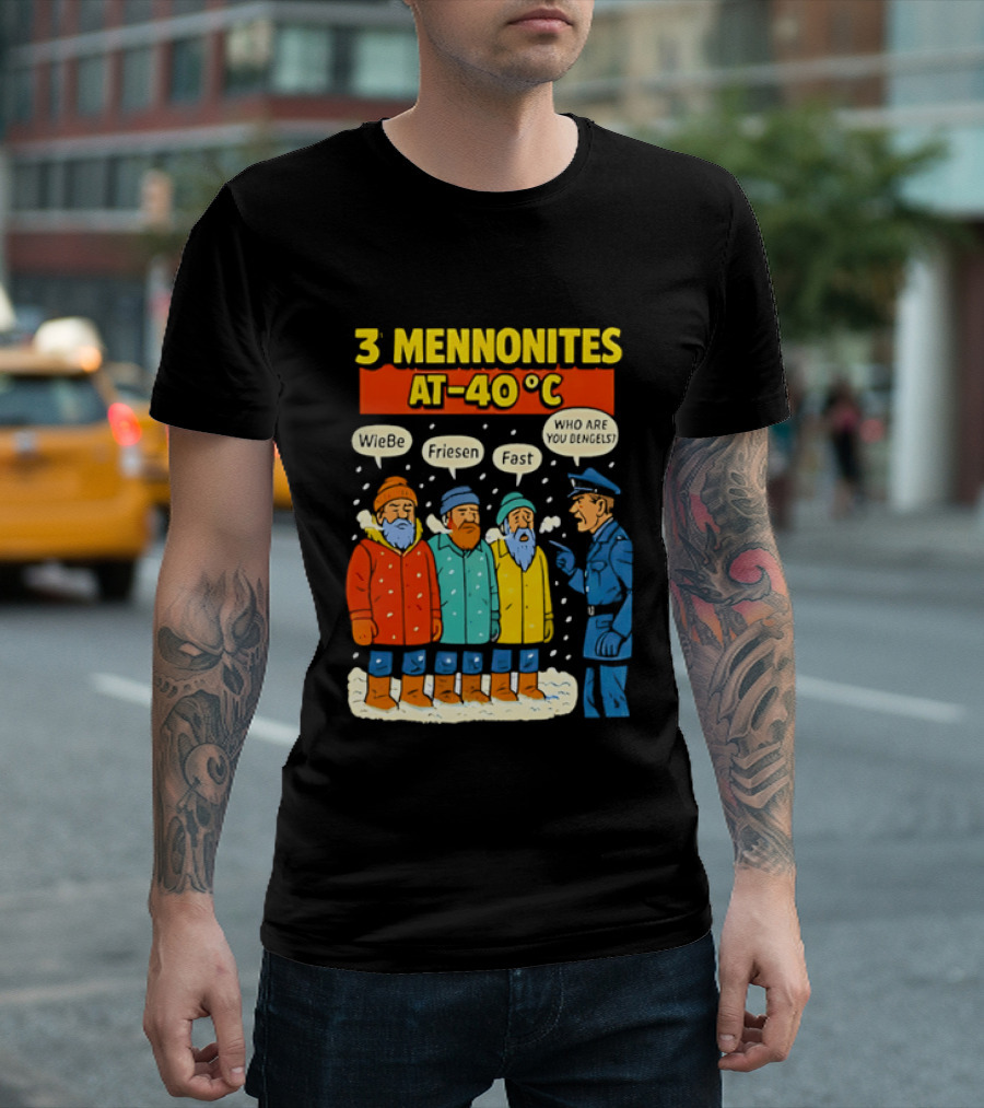 3 Mennonites At 40°C Humorous Wiebe Friesen Fast Who Are You Dengels T-Shirt