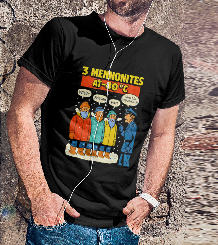 3 Mennonites At 40°C Humorous Wiebe Friesen Fast Who Are You Dengels T-Shirt