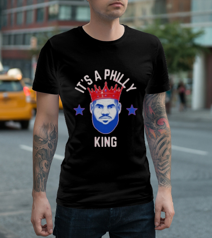 Lebron James It's A Philly King Philadelphia 76ers T-Shirt