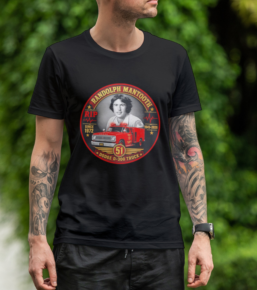 RIP Randolph Mantooth 1945 2026 Los Angeles Squad 51 Dodge D 300 Truck Since 1972 T-Shirt