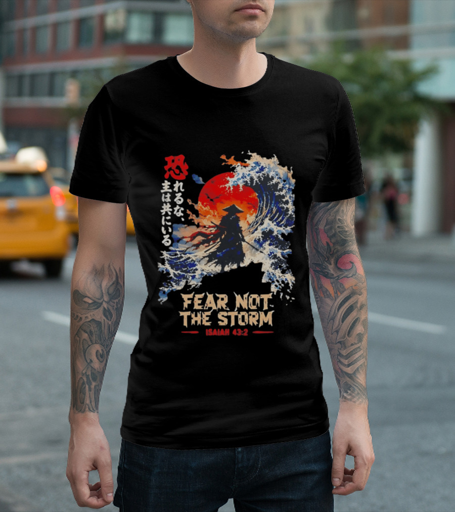 Samurai Ocean Scene Fear Not The Storm Isaiah 43:2 T-Shirt