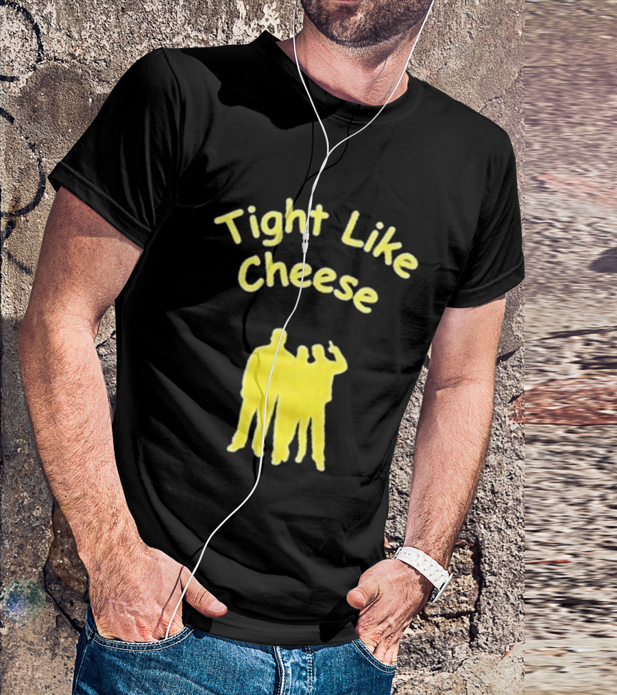 Tight Like Cheese Friendship Trio T-Shirt