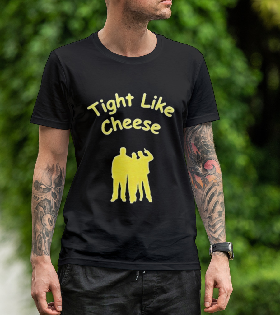 Tight Like Cheese Friendship Trio T-Shirt
