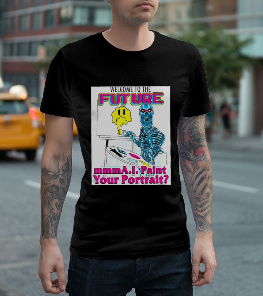 Welcome To The Future MmmaI Paint Your Portrait Robot Skull T-Shirt