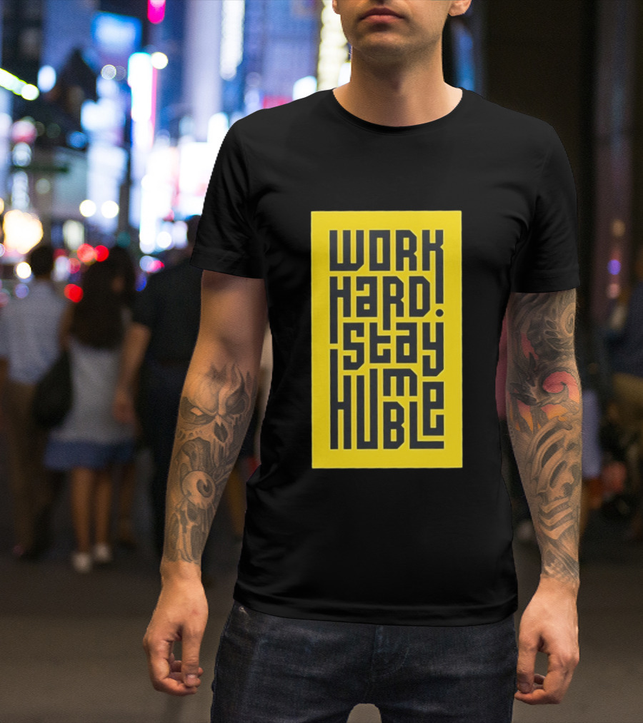 Work Hard Stay Humble Motivational Yellow And Black T-Shirt