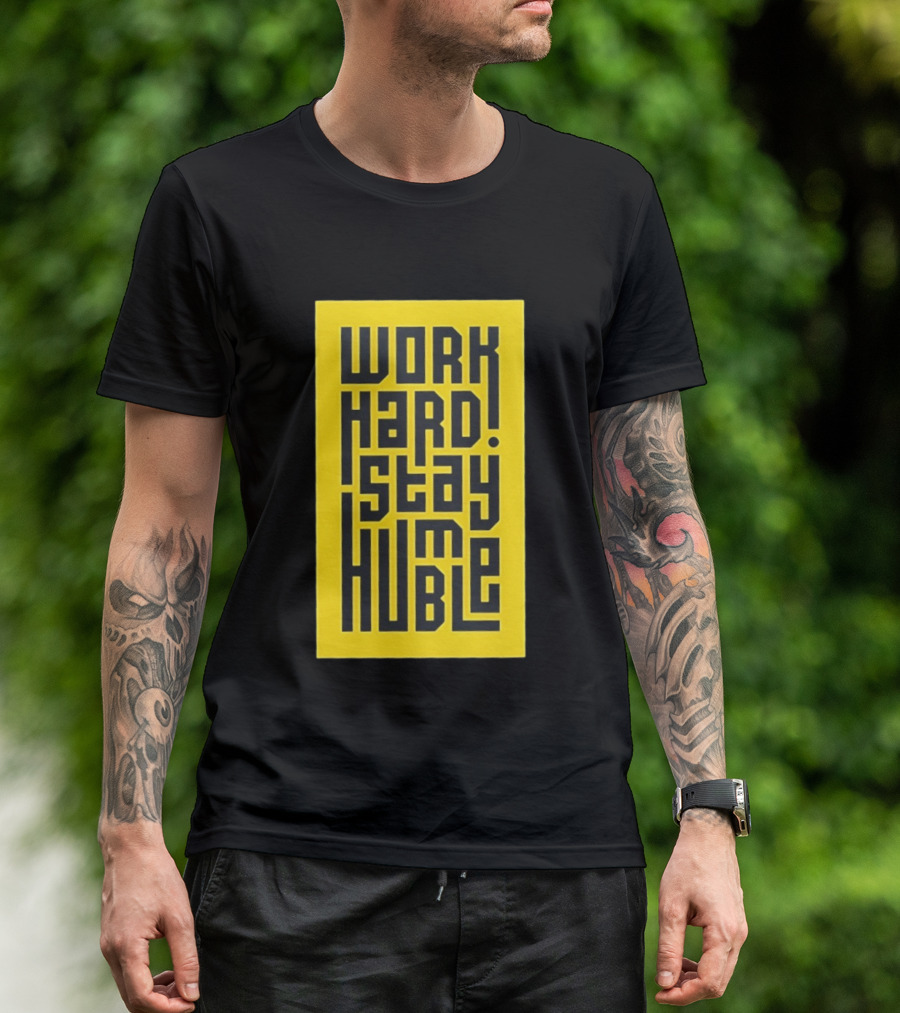 Work Hard Stay Humble Motivational Yellow And Black T-Shirt