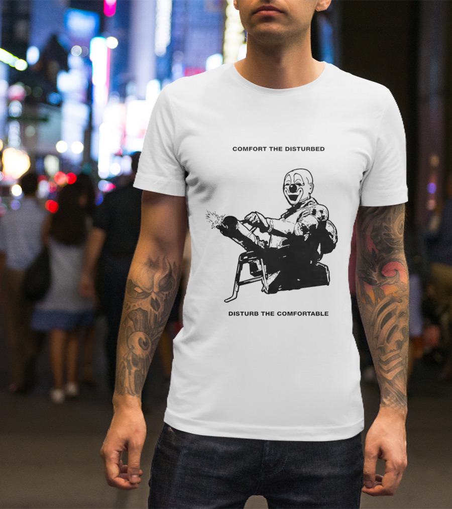 Comfort The Disturbed Disturb The Comfortable Clown With Chaotic Cannon T-Shirt