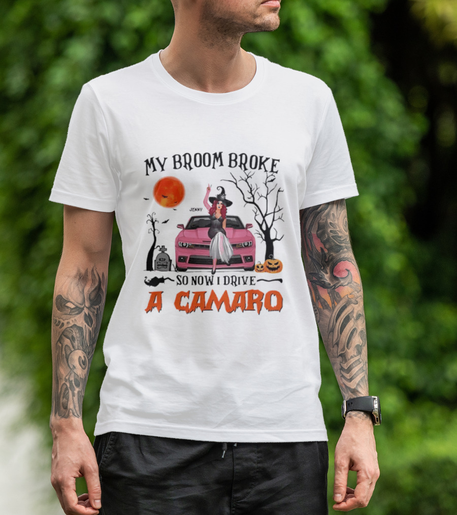 My Broom Broke So Now I Drive A Camaro Halloween Witch T-Shirt