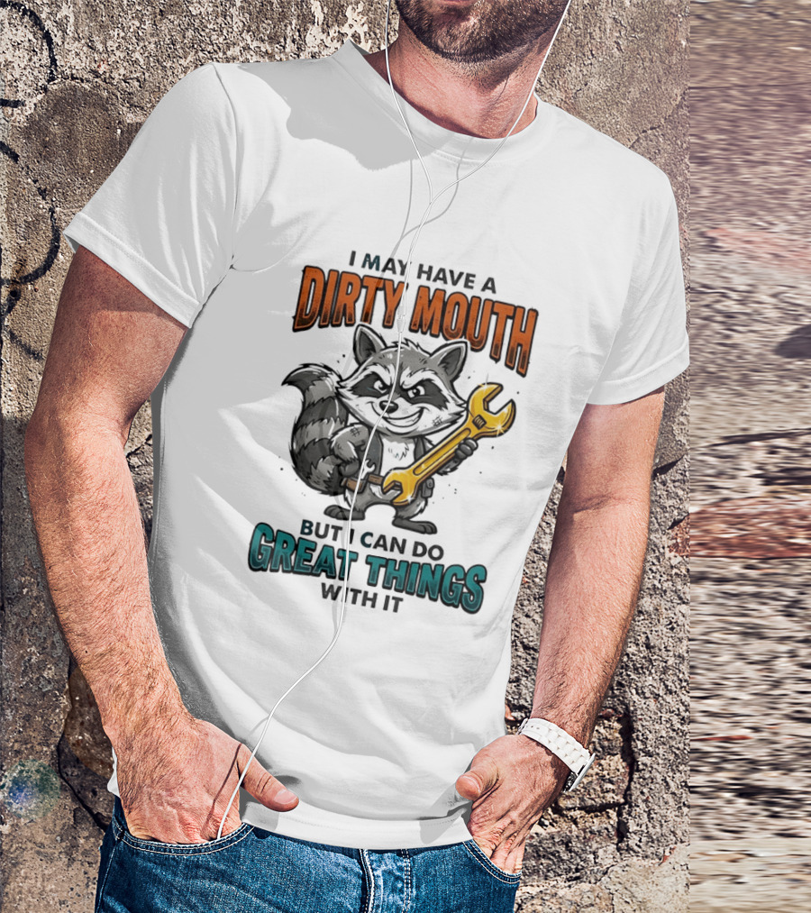 Raccoon I May Have A Dirty Mouth But I Can Do Great Things With It Wrench T-Shirt