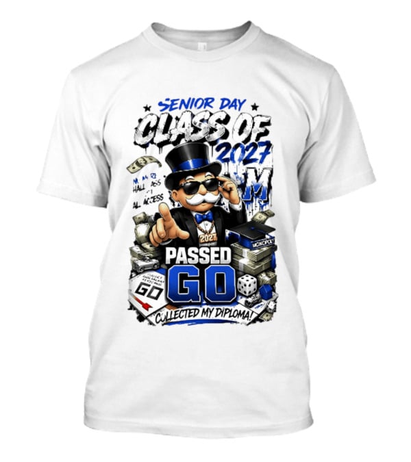 Senior Day Class Of 2027 No More Hall Pass All Access Passed Go Collected My Diploma Monopoly 2027 T-Shirt