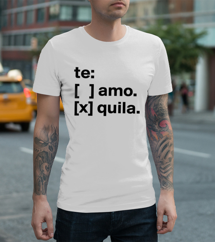 Te Amo Tequila Choice Humor Spanish Phrase Bold Text Fun Drinking T-Shirt