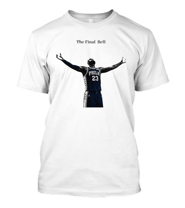 The Final Bell PHILA 23 Philadelphia 76ers NBA T-Shirt