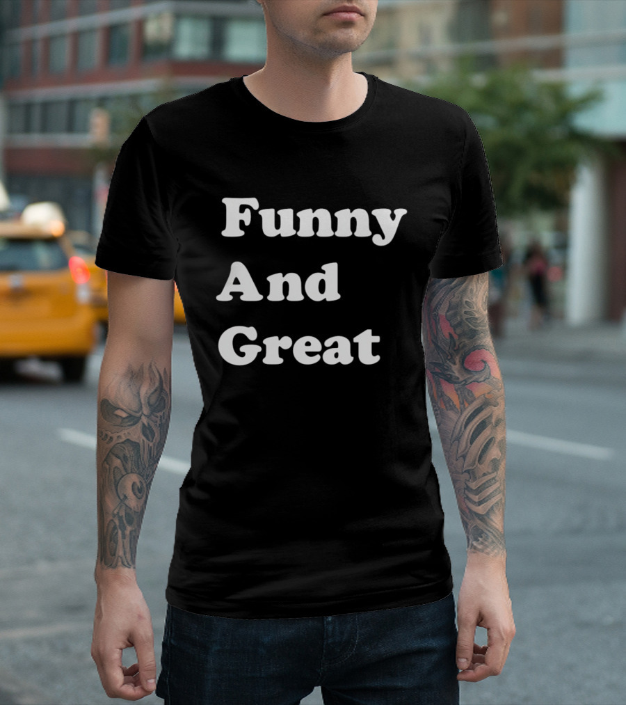Funny And Great T-Shirt