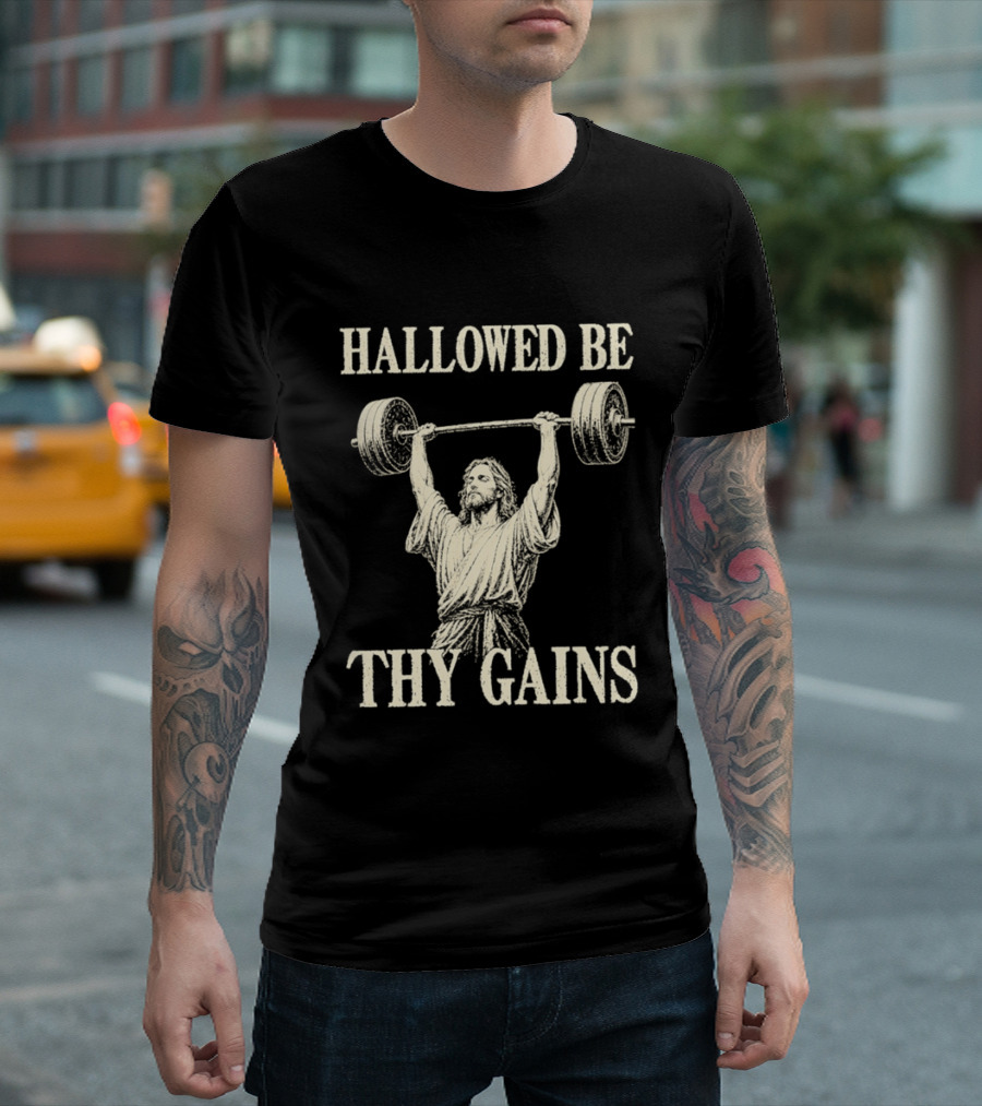 Hallowed Be Thy Gains Jesus Weightlifting Bodybuilding Humor T-Shirt