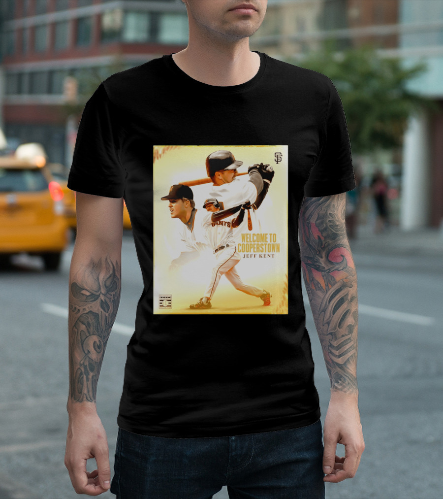 Jeff Kent Welcome To Cooperstown San Francisco Giants Giants Baseball Legend T-Shirt