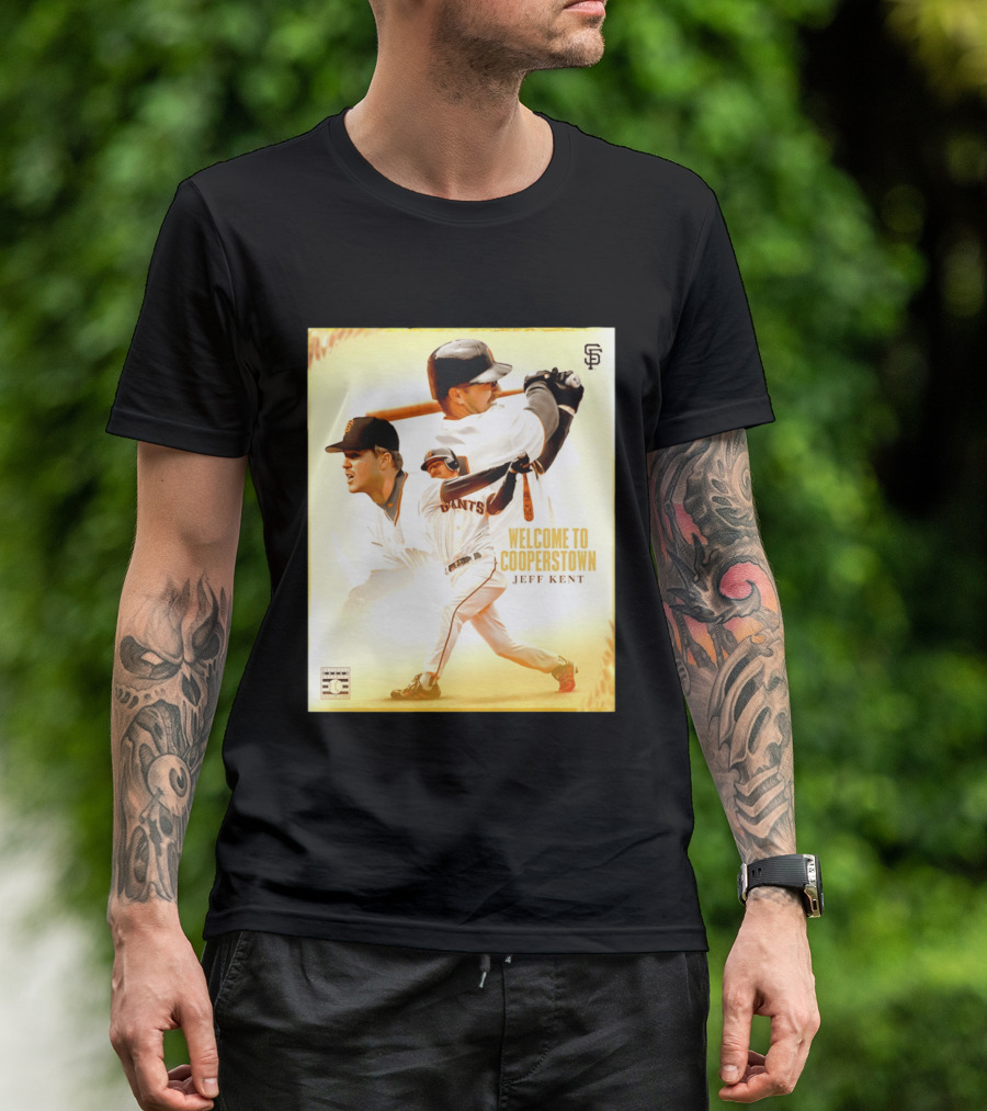 Jeff Kent Welcome To Cooperstown San Francisco Giants Giants Baseball Legend T-Shirt