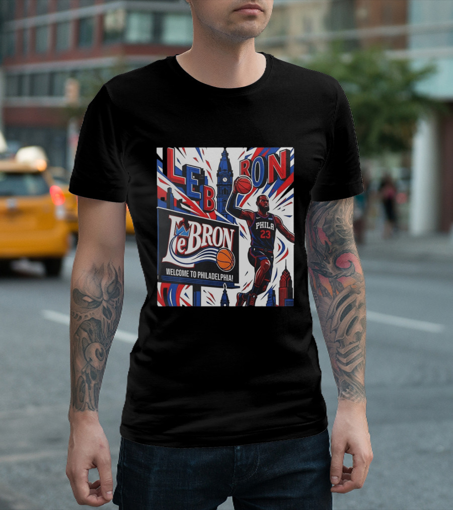 LeBron Welcome To Philadelphia NBA 76ers Lebron James Philly 23 Basketball T-Shirt