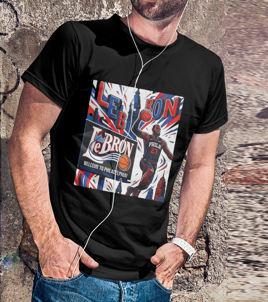 LeBron Welcome To Philadelphia NBA 76ers Lebron James Philly 23 Basketball T-Shirt
