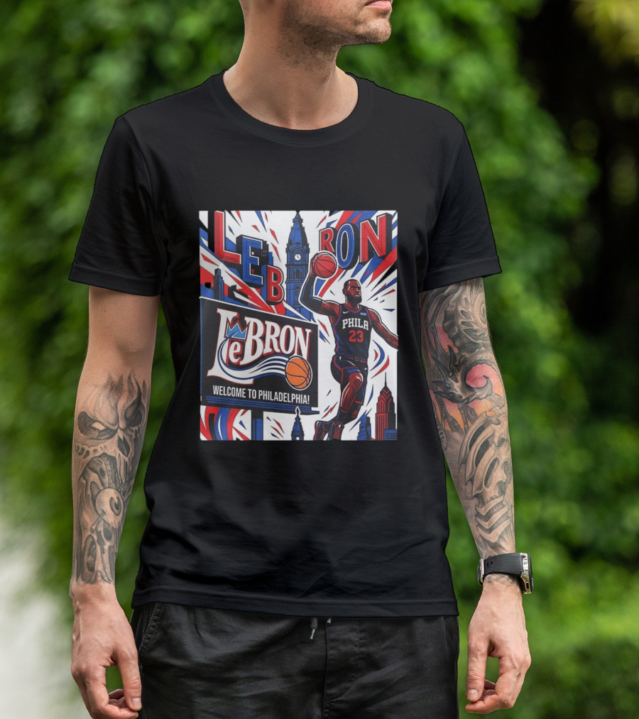 LeBron Welcome To Philadelphia NBA 76ers Lebron James Philly 23 Basketball T-Shirt