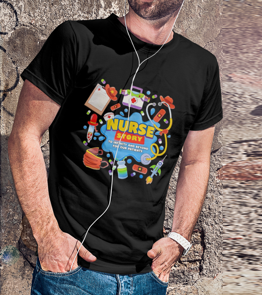 Nurse Story To Infinity And Beyond For Our Patients Toy Inspired Medical Adventure T-Shirt