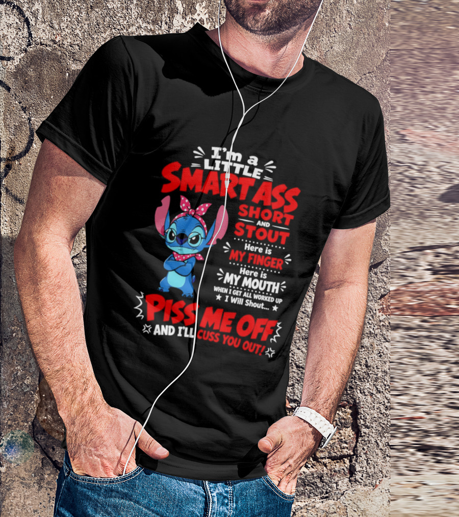 I'm A Little Smartass Short And Stout Stitch Piss Me Off Cuss You Out T-Shirt