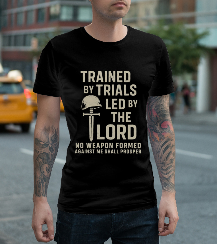 Trained By Trials Led By The Lord No Weapon Formed Against Me Shall Prosper Helmet Cross T-Shirt