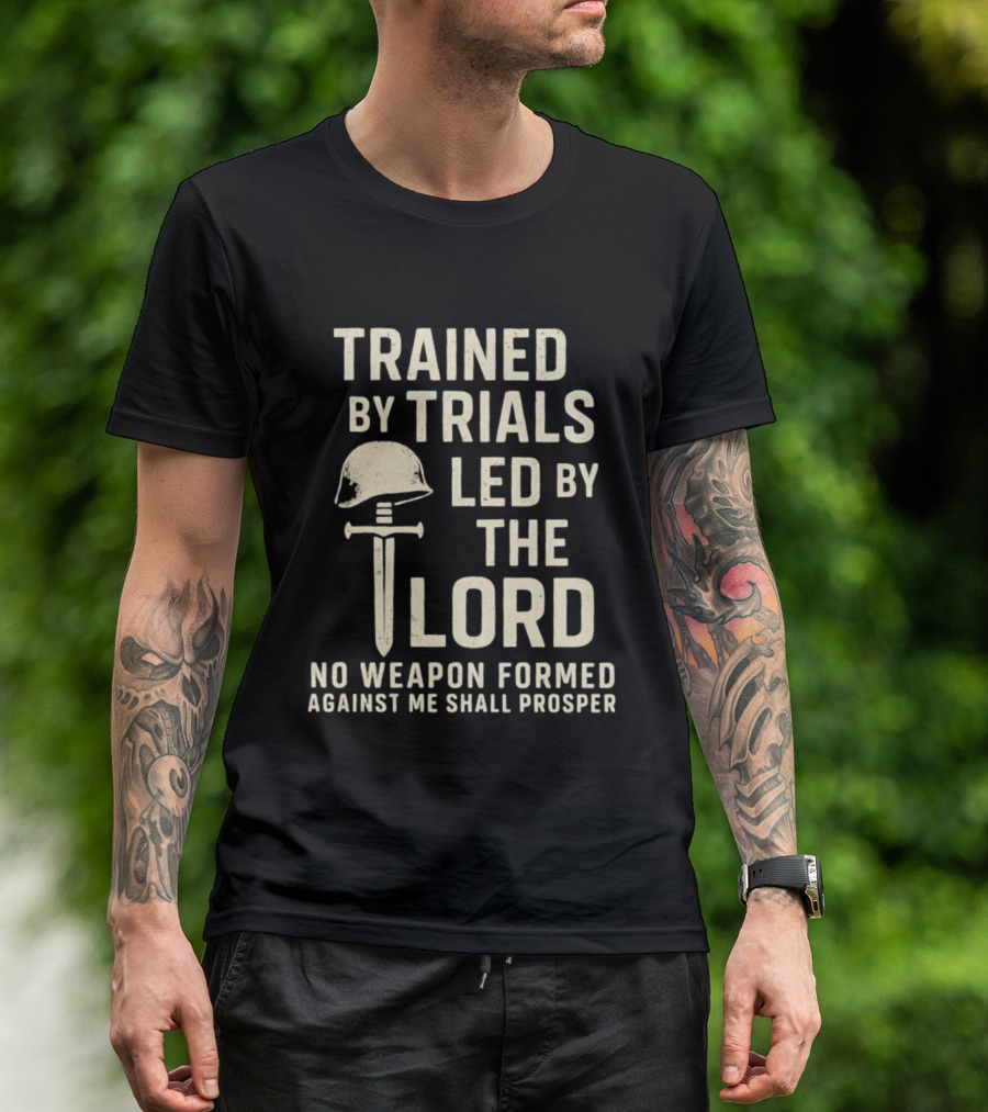 Trained By Trials Led By The Lord No Weapon Formed Against Me Shall Prosper Helmet Cross T-Shirt