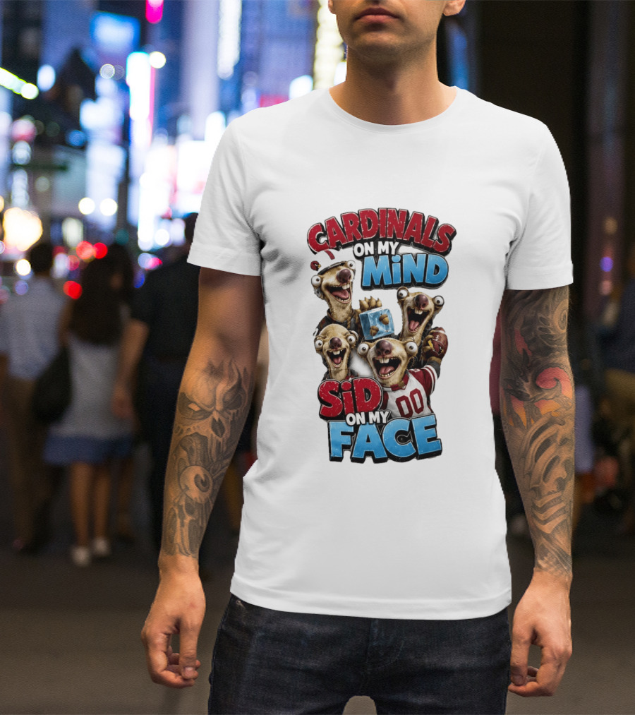 Cardinals On My Mind Sid On My Face Ice Age Sloth Football Fan Humor T-Shirt