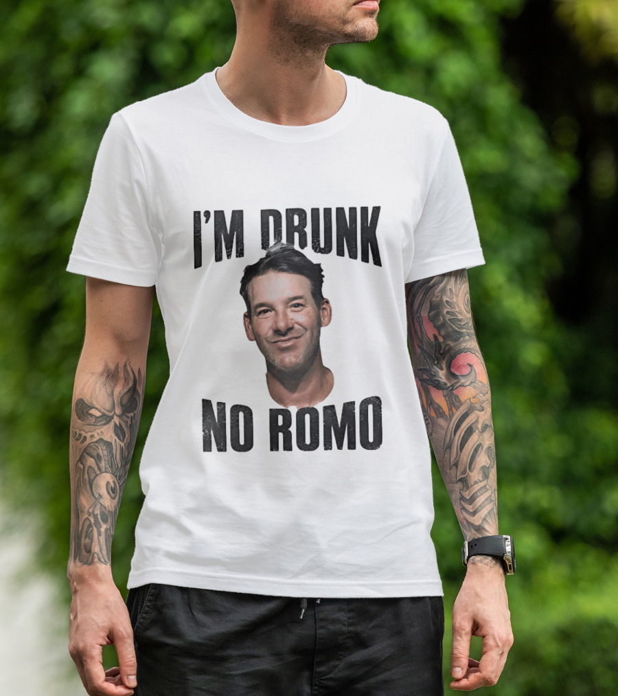 I'm Drunk No Romo Tony Romo Football Humor T-Shirt