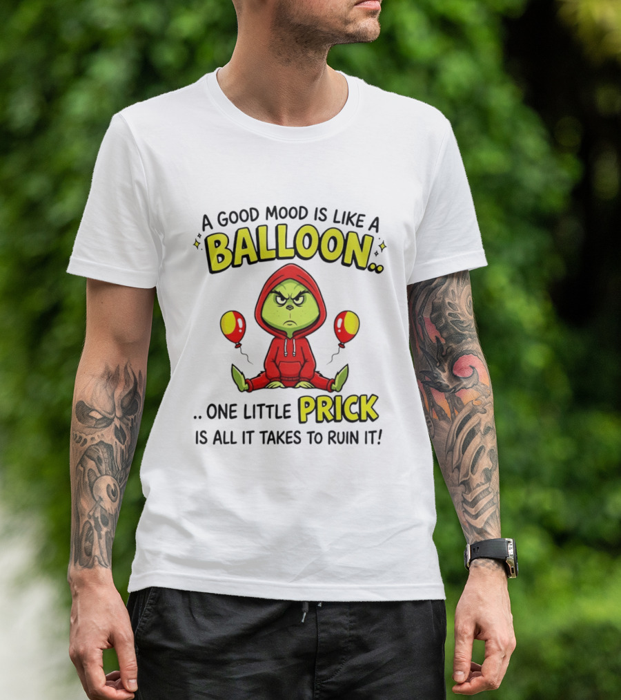 A Good Mood Is Like A Balloon The Grinch One Little Prick Ruin It T-Shirt