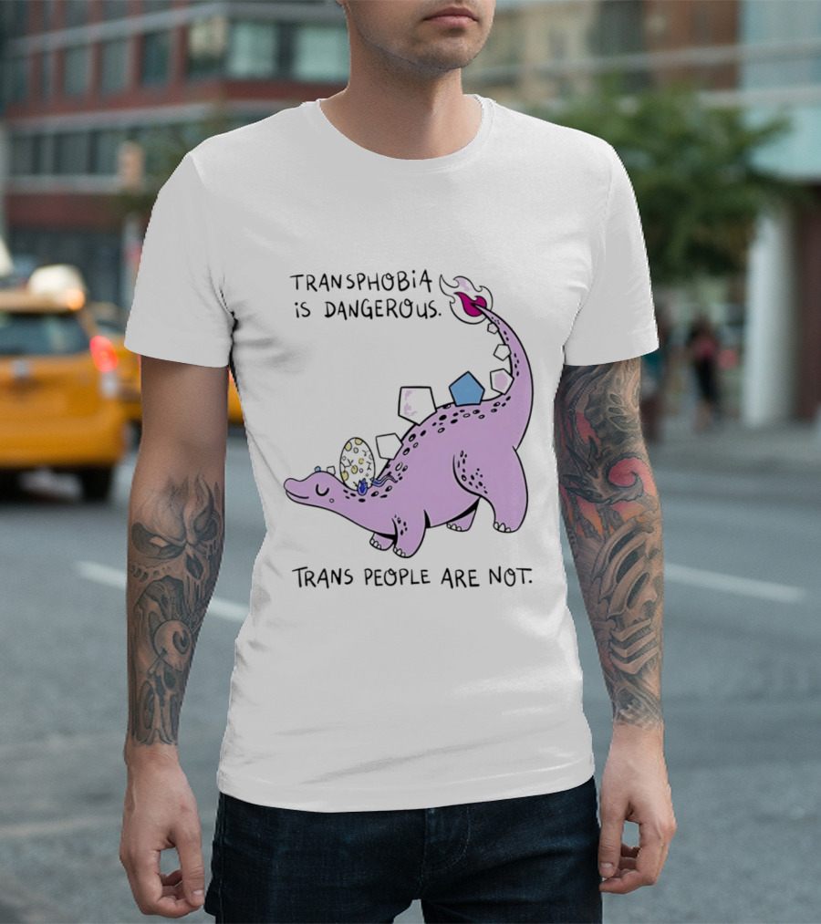 Transphobia Is Dangerous Dinosaur With Trans People Are Not T-Shirt